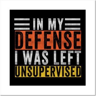 In My Defense I Was Left Unsupervised | Funny Retro Vintage Posters and Art